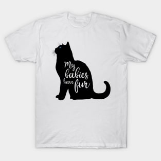 My Babies Have Fur in Black Cat Silhouette T-Shirt